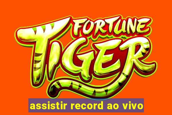 assistir record ao vivo